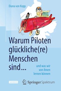 Warum Piloten glückliche(re) Menschen sind ... - Diana von Kopp - E-Book