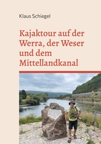 Kajaktour auf der Werra, der Weser und dem Mittellandkanal - Klaus Schiegel - E-Book