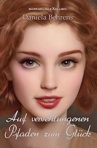 Auf verschlungenen Pfaden zum Glück - Daniela Behrens - E-Book