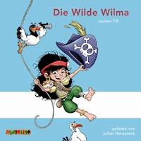 Die Wilde Wilma - Jochen Till - Hörbuch