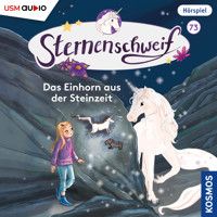 Sternenschweif, Teil 73: Das Einhorn aus der Steinzeit (ungekürzt) - Linda  Chapman - Hörbuch