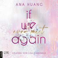 If We Ever Meet Again - If Love Reihe, Teil 1 (Ungekürzt) - Ana Huang - Hörbuch