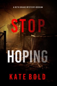 Stop Hoping (A Beth Drake FBI Suspense Thriller—Book Four) - Kate Bold - E-Book