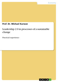 Leadership 2.0 in processes of a sustainable change - Prof. Dr. Michael Kurwan - E-Book