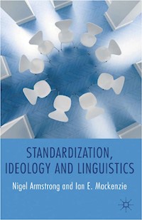Standardization, Ideology and Linguistics - N. Armstrong - E-Book