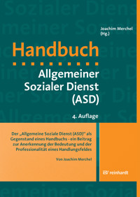 Der 'Allgemeine Soziale Dienst (ASD)' als Gegenstand eines Handbuchs - ein Beitrag zur Anerkennung der Bedeutung und der Professionalität eines Handlungsfeldes - Joachim Merchel - E-Book