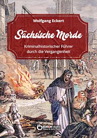Sächsische Morde - Wolfgang Eckert - E-Book