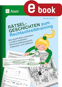 Rätsel-Geschichten zum Rechtschreibtraining - Barbara Peters - E-Book