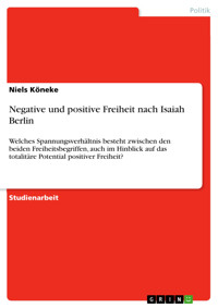 Negative und positive Freiheit nach Isaiah Berlin - Niels Köneke - E-Book