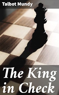 The King in Check - Talbot Mundy - E-Book