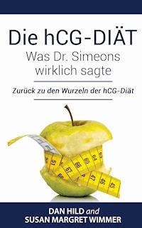 Die hCG-Diät: Was Dr. Simeons wirklich sagte - Dan Hild - E-Book