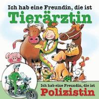 Ich hab eine Freundin, die ist Tierärztin / Polizistin - Ralf Butschkow - Hörbuch