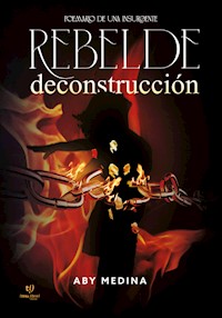 Rebelde deconstrucción - Abigail Claudia Medina - E-Book