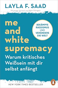 Me and White Supremacy – Warum kritisches Weißsein mit dir selbst anfängt - Layla Saad - E-Book