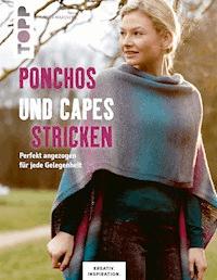 Ponchos und Capes stricken (KREATIV.INSPIRATION) - Rita Maaßen - E-Book
