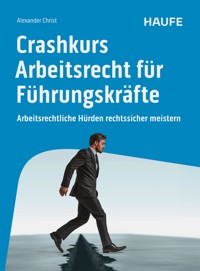 Crashkurs Arbeitsrecht für Führungskräfte - Alexander Christ - E-Book