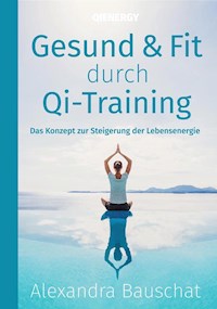 Gesund & Fit durch Qi-Training - Alexandra Bauschat - E-Book