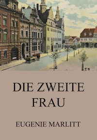 Die zweite Frau - Eugenie Marlitt - E-Book