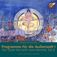Programme für die Außenwelt I (Der Geist fiel nicht vom Himmel - Teil 2) - Hoimar von Ditfurth - Hörbuch