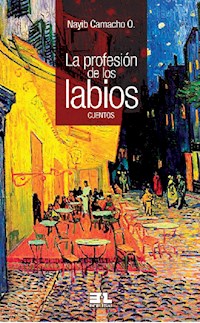 La profesión de los labios - Nayib Camacho O. - E-Book