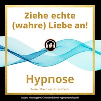Ziehe echte (wahre) Liebe an! - Christian Blümel - Hörbuch