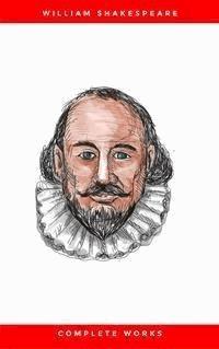 Complete Works Of William Shakespeare (37 Plays + 160 Sonnets + 5 Poetry Books + 150 Illustrations) - William Shakespeare - E-Book