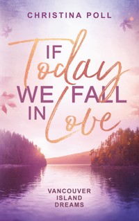 If Today We Fall In Love - Christina Poll - E-Book