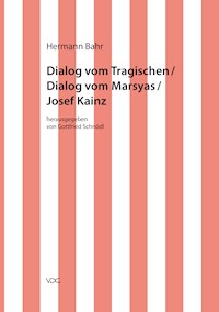 Hermann Bahr / Dialog vom Tragischen/ Dialog vom Marsyas/ Josef Kainz - Hermann Bahr - E-Book