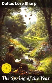 The Spring of the Year - Dallas Lore Sharp - E-Book