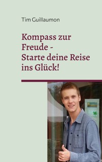 Kompass zur Freude - Tim Guillaumon - E-Book