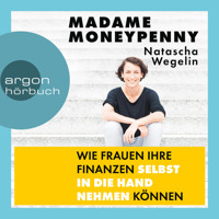 Madame Moneypenny - Wie Frauen ihre Finanzen selbst in die Hand nehmen können (Ungekürzte Lesung) - Natascha Wegelin - Hörbuch