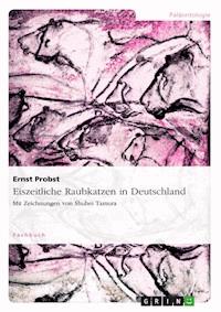 Eiszeitliche Raubkatzen in Deutschland - Ernst Probst - E-Book