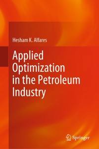 Applied Optimization in the Petroleum Industry - Hesham K. Alfares - E-Book