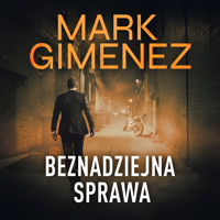 Beznadziejna sprawa - Mark Gimenez - Hörbuch