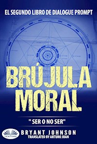 Brújula Moral: Ser O No Ser - Bryant Johnson - E-Book