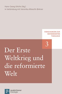 Der Erste Weltkrieg und die reformierte Welt - - E-Book