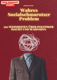 Wahres Sozialschmarotzer Problem - Heinz Duthel - E-Book