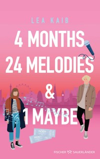 4 Months, 24 Melodies & 1 Maybe - Lea Kaib - E-Book