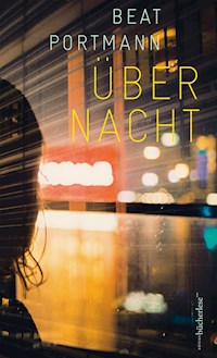 Über Nacht - Beat Portmann - E-Book