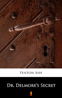 Dr. Delmore’s Secret - Fenton Ash - E-Book