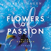 Flowers of Passion – Wilde Orchideen - Layla Hagen - Hörbuch