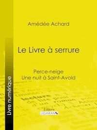 Le Livre à serrure - Amédée Achard - E-Book