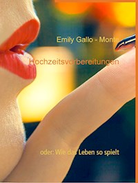 Hochzeitsvorbereitungen - Emily Gallo - Monte - E-Book