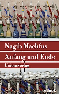 Anfang und Ende - Nagib Machfus - E-Book