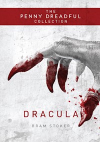 Dracula (The Penny Dreadful Collection) - Bram Stoker - E-Book