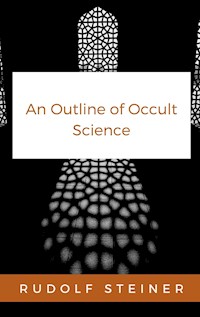 An Outline of Occult Science - Rudolf Steiner - E-Book