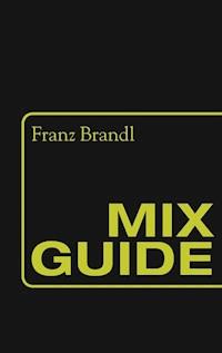 Mix Guide - Franz Brandl - E-Book