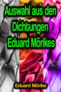 Auswahl aus den Dichtungen Eduard Mörikes - Eduard Mörike - E-Book