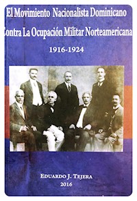 El Movimiento Nacionalista Dominicano 1916-1924 - Eduardo J Tejera - E-Book