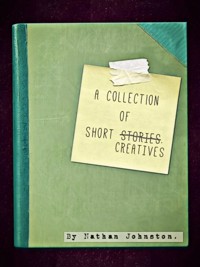 A collection of short creatives - Nathan Johnston - E-Book